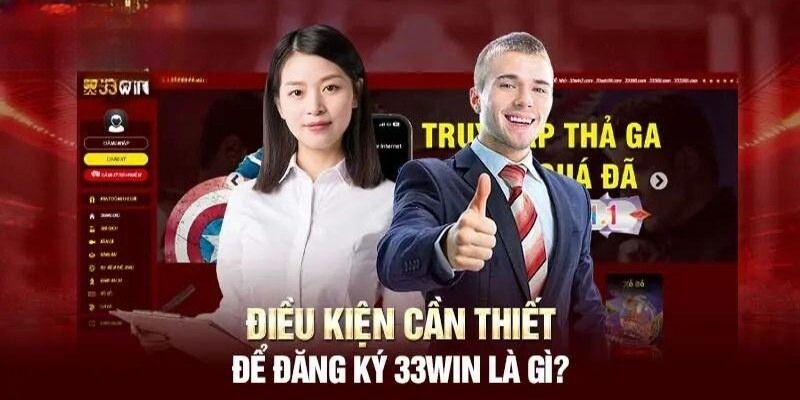 Khách hàng cần tuân thủ quy định khi đăng ký 33Win