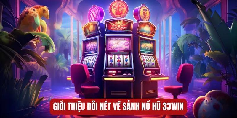 Sảnh game slots 33Win được nhiều cược thủ yêu thích