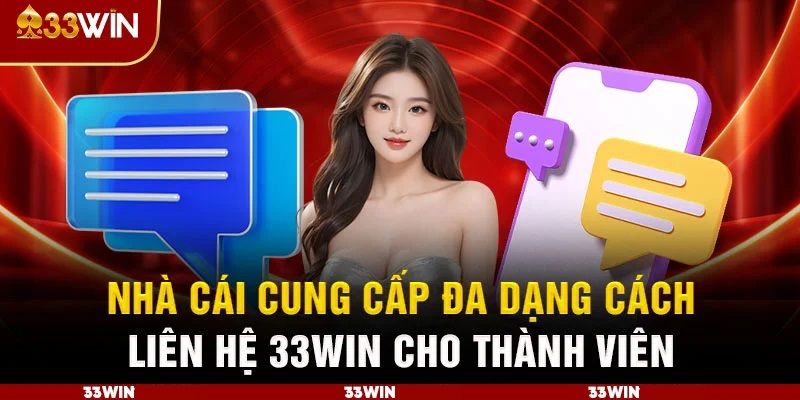 Các cách liên hệ chúng tôi tại 33WIN rất đa dạng