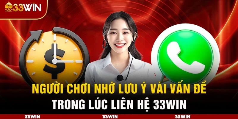 Chú ý cho khách hàng lần đầu liên hệ với nhà cái 33WIN