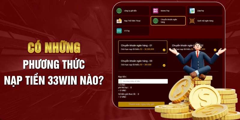 Đa dạng phương thức nạp tiền 33Win thuận tiện