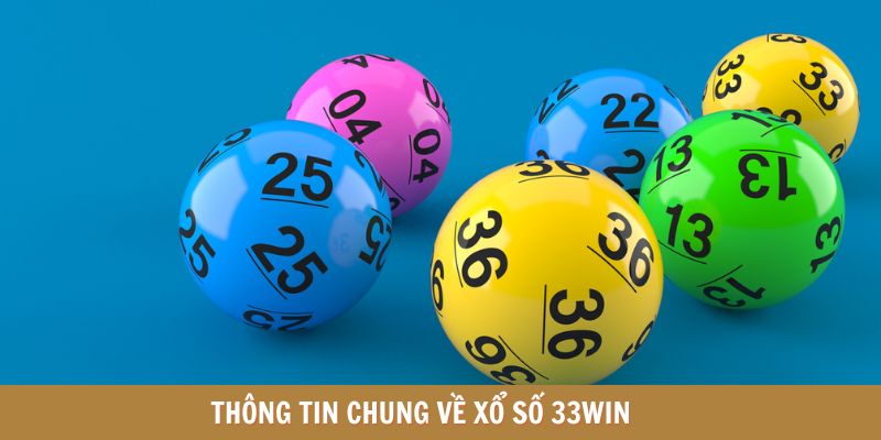 Thông tin chung về Xổ số 33WIN