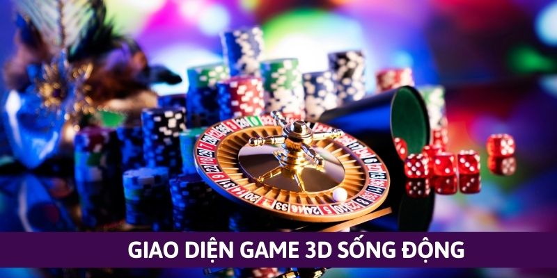 Mỗi tựa game đều được nhà cái thiết kế với giao diện 3D sinh động